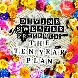 Divine Sweater Presents: The Ten Year Plan