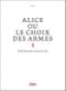 Alice ou le choix des armes