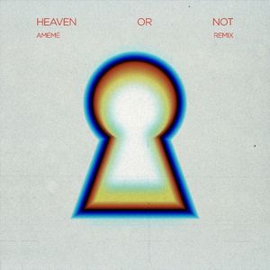 Heaven or Not (AMÉMÉ remix)