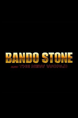 Bando Stone And The New World