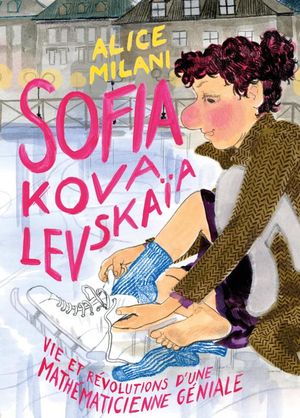 Sofia Kovalevskaïa : Vie et Révolutions d'une Mathématicienne Géniale