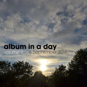 Album in a Day, Volume 9 - 6 September 2014