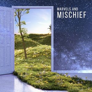 Marvels and Mischief