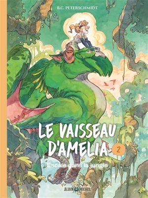 Escale dans la jungle - Le vaisseau d'Amelia, tome 2