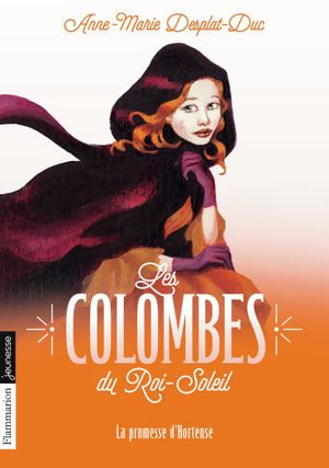 La Promesse d'Hortense - Les Colombes du Roi-Soleil, tome 4