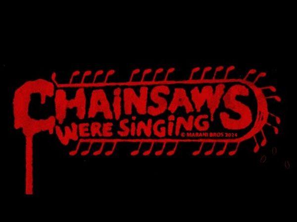 Chainsaw Were Singing