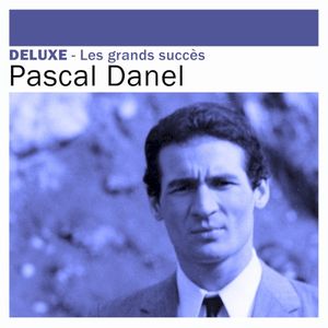 Deluxe: Les grands succès Pascal Danel