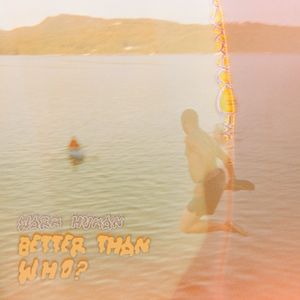 Better Than Who? (Single)