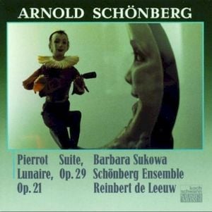 Pierrot lunaire, op. 21 / Suite, op. 29