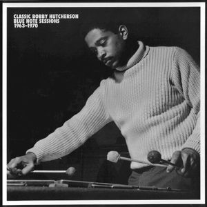 Classic Bobby Hutcherson Blue Note Sessions 1963–1970