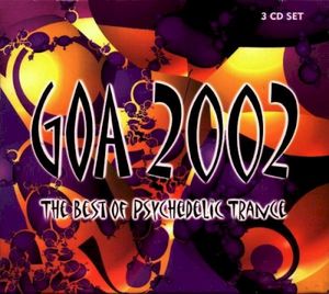 Goa 2002: The Best of Psychedelic Trance