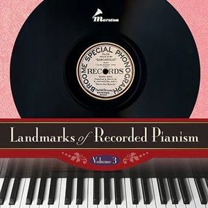 Landmarks of Recorded Pianism: Volume 3