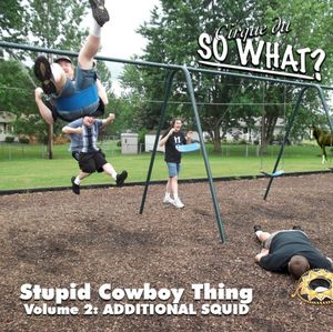 Stupid Cowboy Thing, Vol. 2: Additional Squid