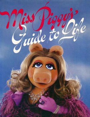 Miss Piggy's Guide to Life