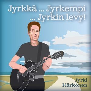 Jyrkkä... Jyrkempi... Jyrkin Levy!