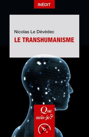 Que Sais-Je ? - Le Transhumanisme