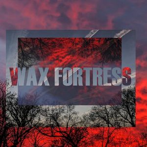 WAX FORTRESS (EP)