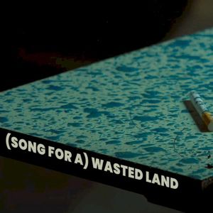 (Song For a) Wasted Land (Single)