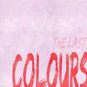 Colours: The Last (Single)