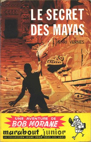 Le Secret des Mayas - Bob Morane, Tome 12