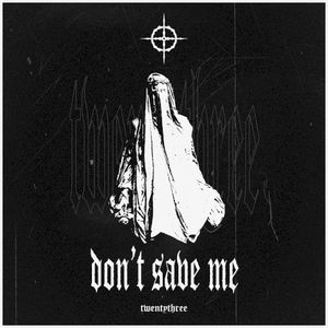 DON’T SAVE ME