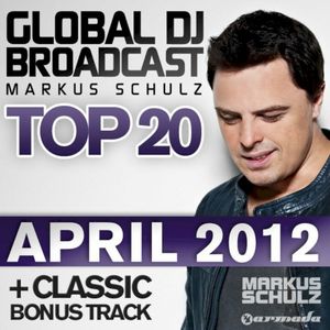 Global DJ Broadcast Top 20 – April 2012 – Including Classic Bonus Track