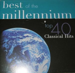 Best of the Millennium: Top 40 Classical Hits