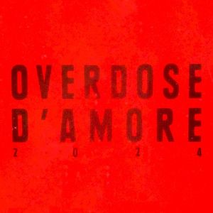 Overdose d’amore 2024 (Single)