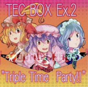 TEC BOX Ex.2 〜 "Triple Time Party!!"