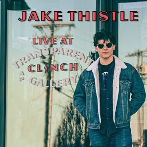 Jake Thistle Live at the Transparent Clinch Gallery (Live)