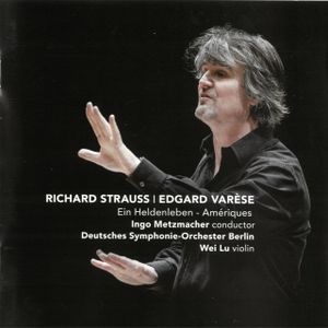 Richard Strauss: Ein Heldenleben / Edgard Varèse: Amériques