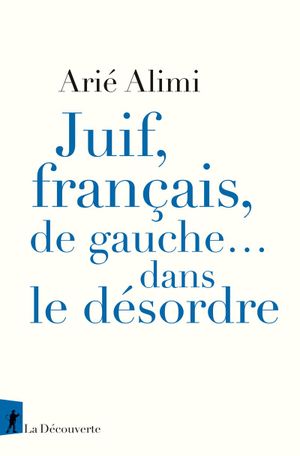 Juif, français, de gauche… dans le désordre