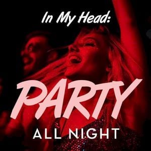 In My Head: Party All Night