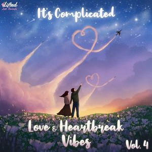 It’s Complicated: Love & Heartbreak Vibes, Vol. 4