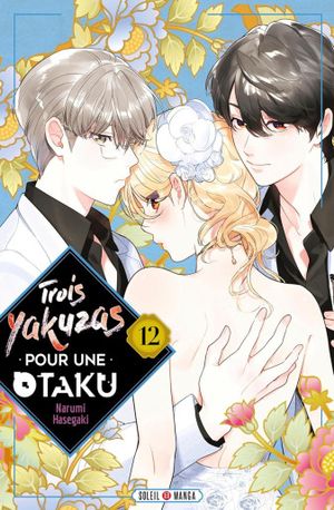 Trois yakuzas pour une otaku, tome 12