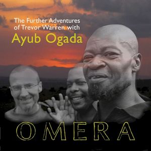 Omera - Trevor Warren's Further Adventures with Ayub Ogada