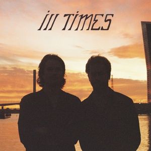 Ill Times (Single)