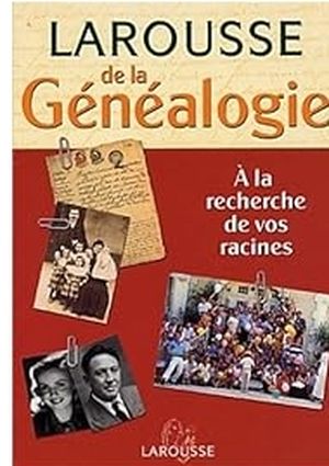 Larousse de la généalogie