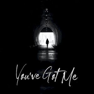 You’ve Got Me (Single)