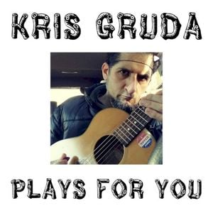 Kris Gruda Plays for You