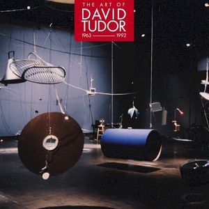 The Art of David Tudor: 1963–1992