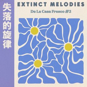 Extinct Melodies De La Casa Fresco #2