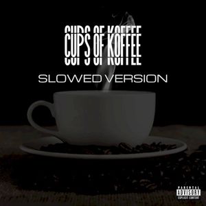 Cups Of Koffee (Slowed Version) (EP)