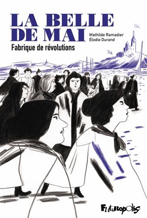 La belle de mai : fabrique de révolutions