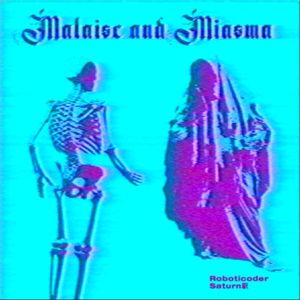 Malaise & Miasma