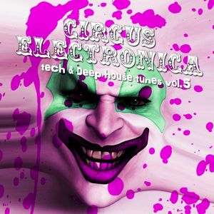 Circus Electronica Vol. 5 – Tech & Deep Session