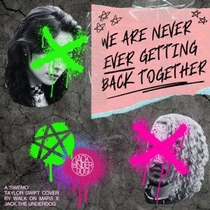 We Are Never Ever Getting Back Together (Single)