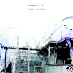 ENVIRONS VOL3: A Long Time Gone