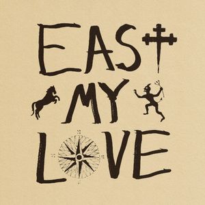 East My Love