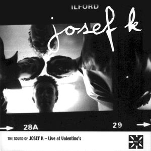 The Sound of Josef K - Live at Valentino’s (Live)